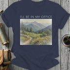 I'll Be In My Office Mountain and Flowers T-Shirt