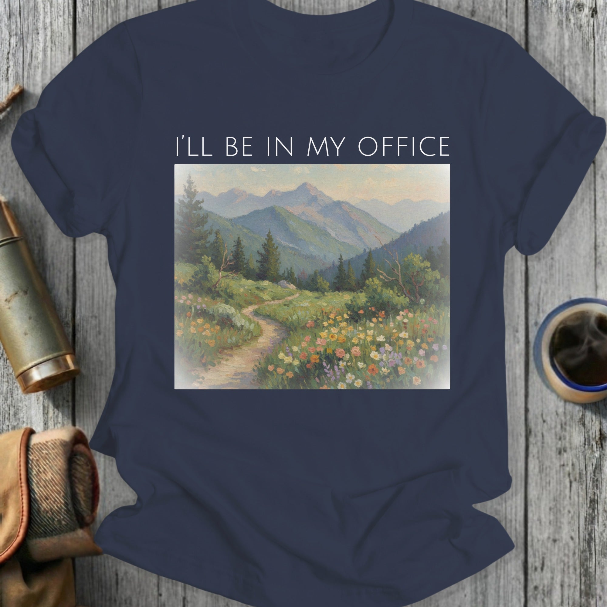 I'll Be In My Office Mountain and Flowers T-Shirt