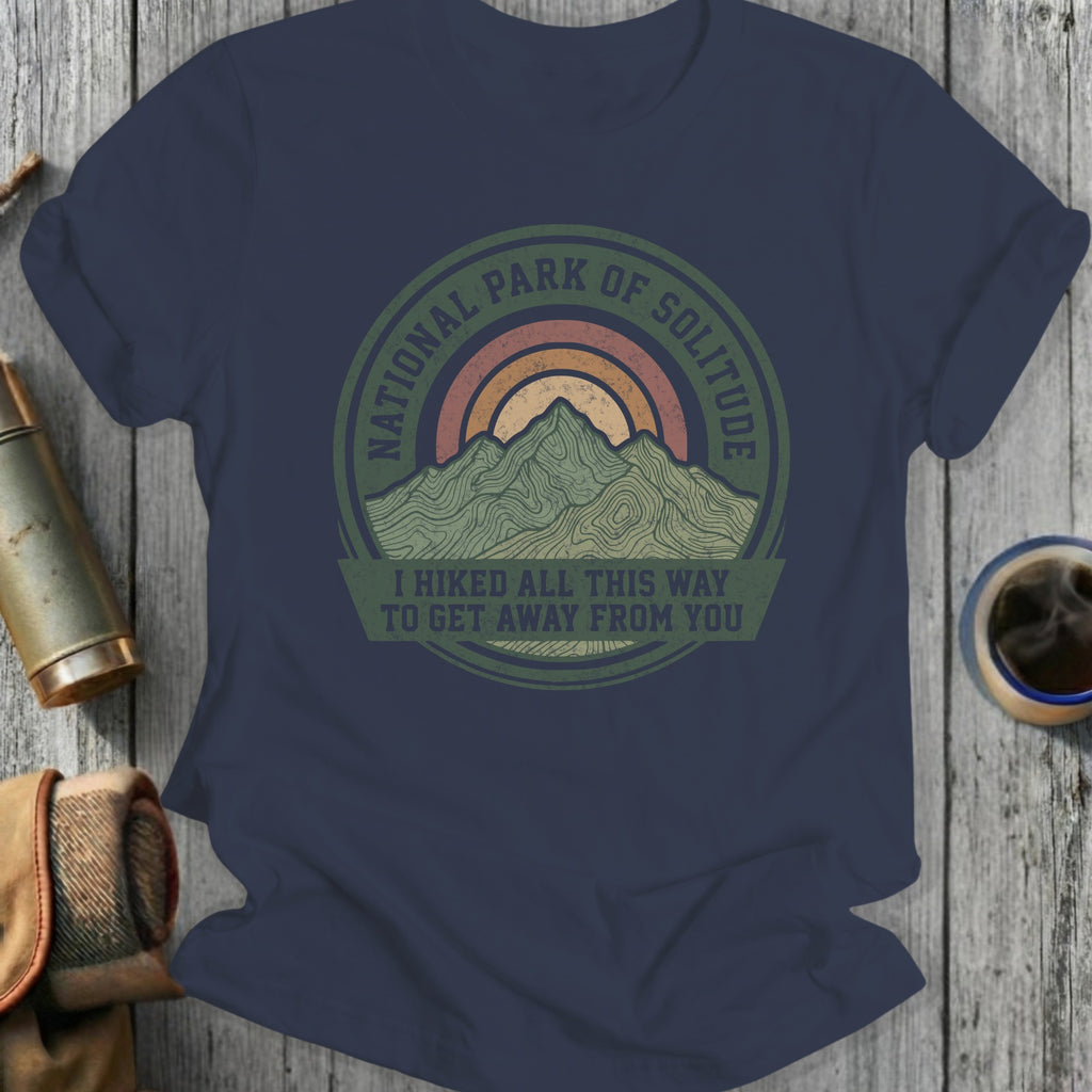 National Park of Solitude mountains graphic with text, "I hiked all this way to get away from you."