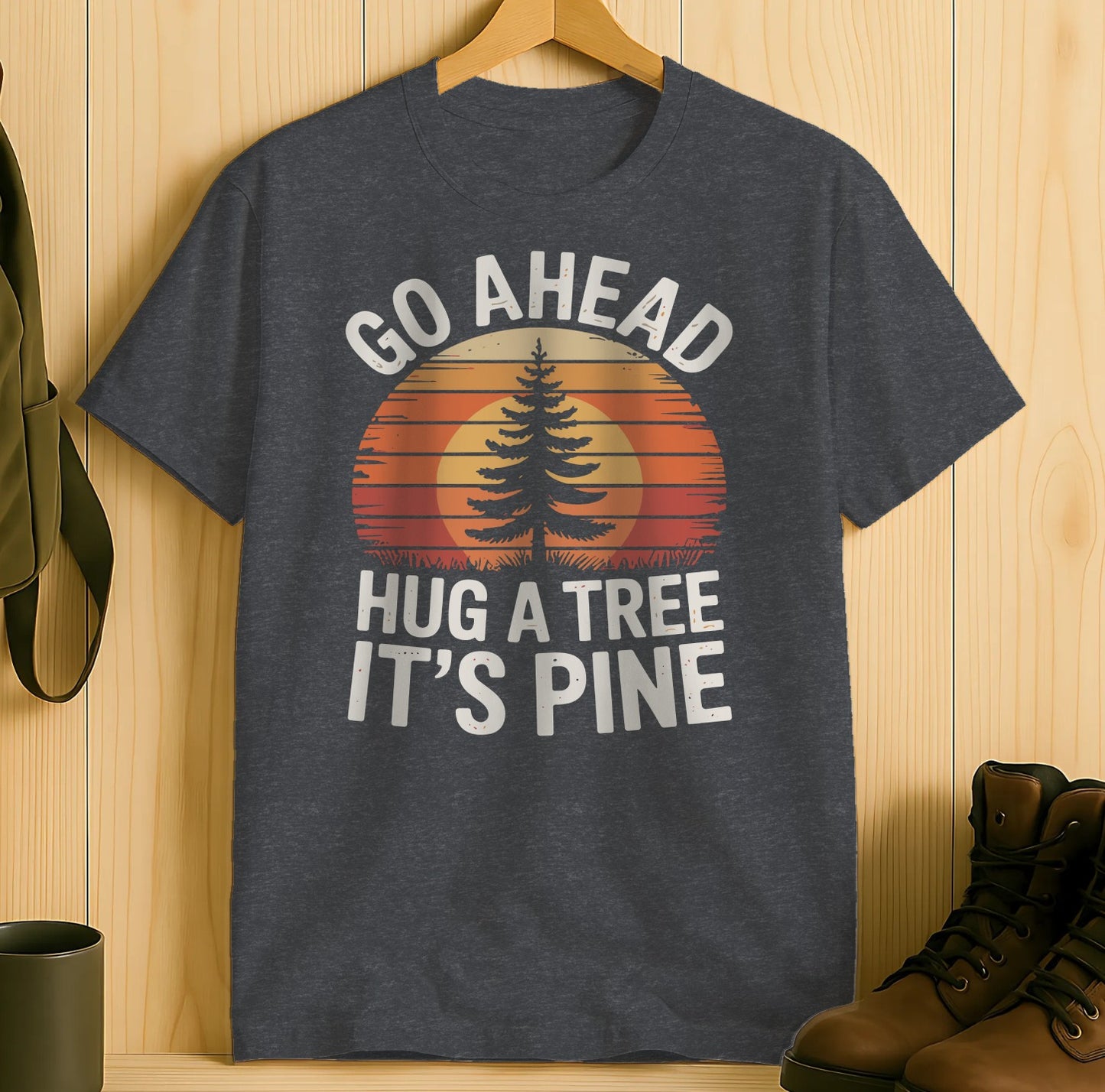 Go Ahead Hug A Tree It's Pine Graphic Shirt product