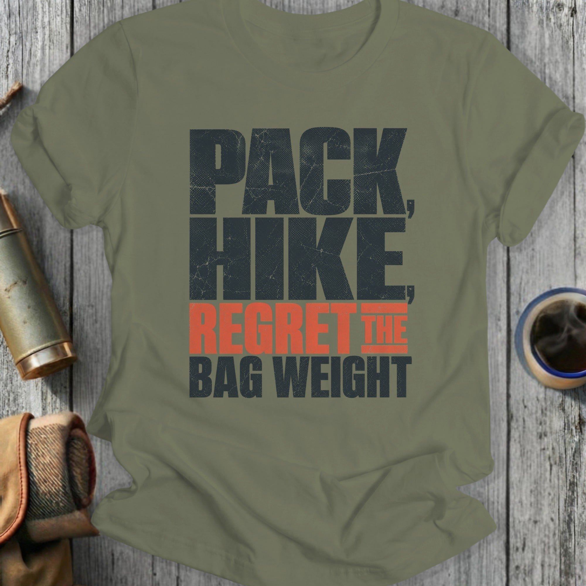 T-shirt with text "PACK, HIKE, REGRET THE BAG WEIGHT".