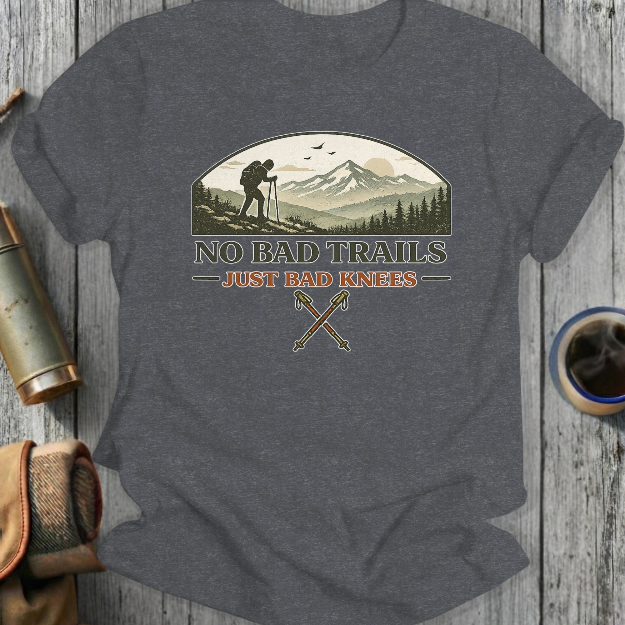 No Bad Trails Just Bad Knees Hiking T-shirt