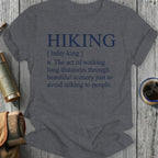 T-shirt with "HIKING" definition: "The act of walking long distances through beautiful scenery just to avoid talking to people."