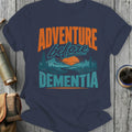 Dark blue t-shirt with "Adventure before Dementia" and mountain landscape graphic.