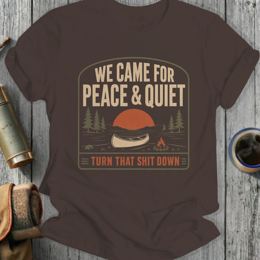 Brown t-shirt with "We Came for Peace & Quiet Turn That Shit Down" slogan.