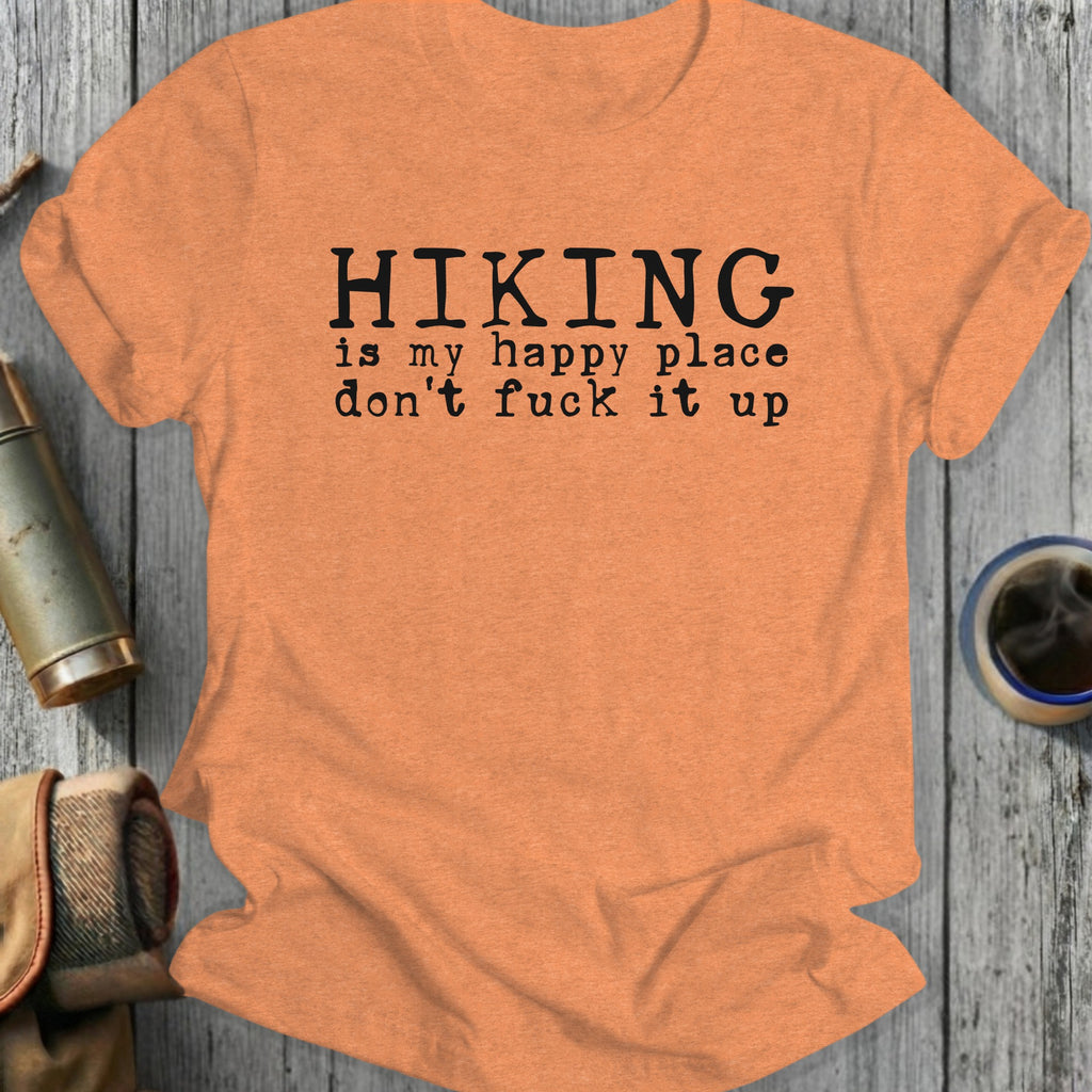 Orange t-shirt with black text "Hiking is my happy place don't fuck it up."
