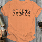 Orange t-shirt with black text "Hiking is my happy place don't fuck it up."