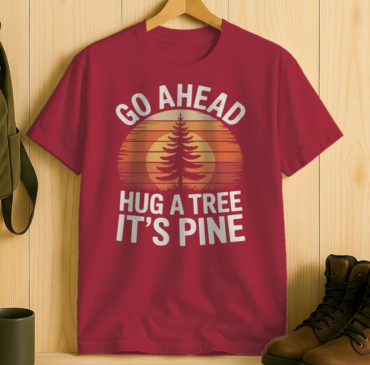 Go Ahead Hug A Tree It's Pine Shirt product type