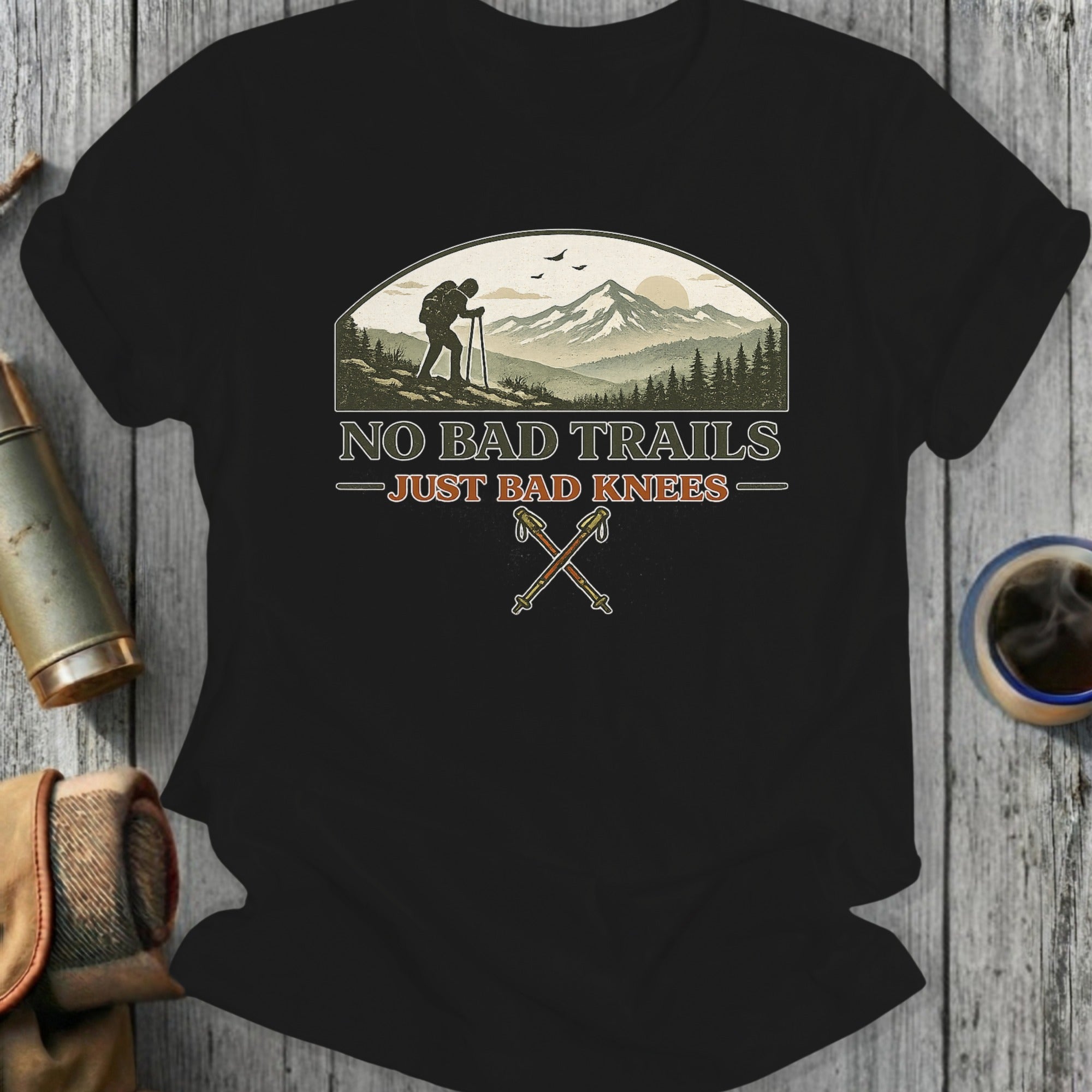 No Bad Trails Just Bad Knees Hiking T-shirt