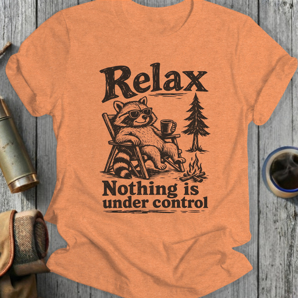 T-shirt graphic with raccoon relaxing and text "Relax, Nothing is under control."