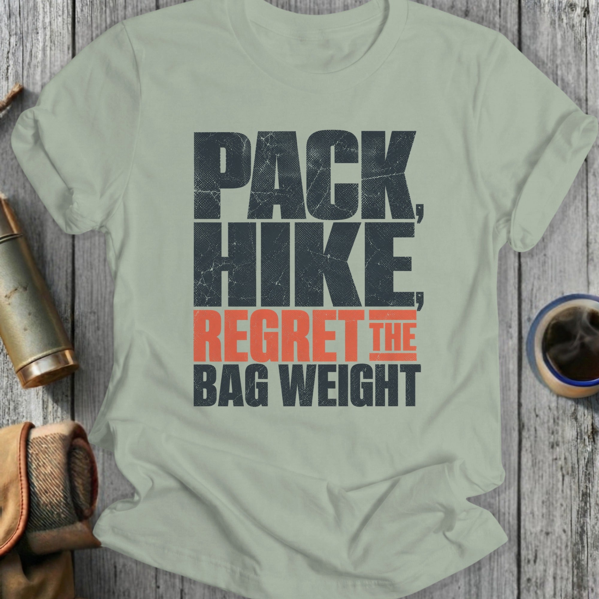 T-shirt with text: Pack, Hike, Regret the Bag Weight