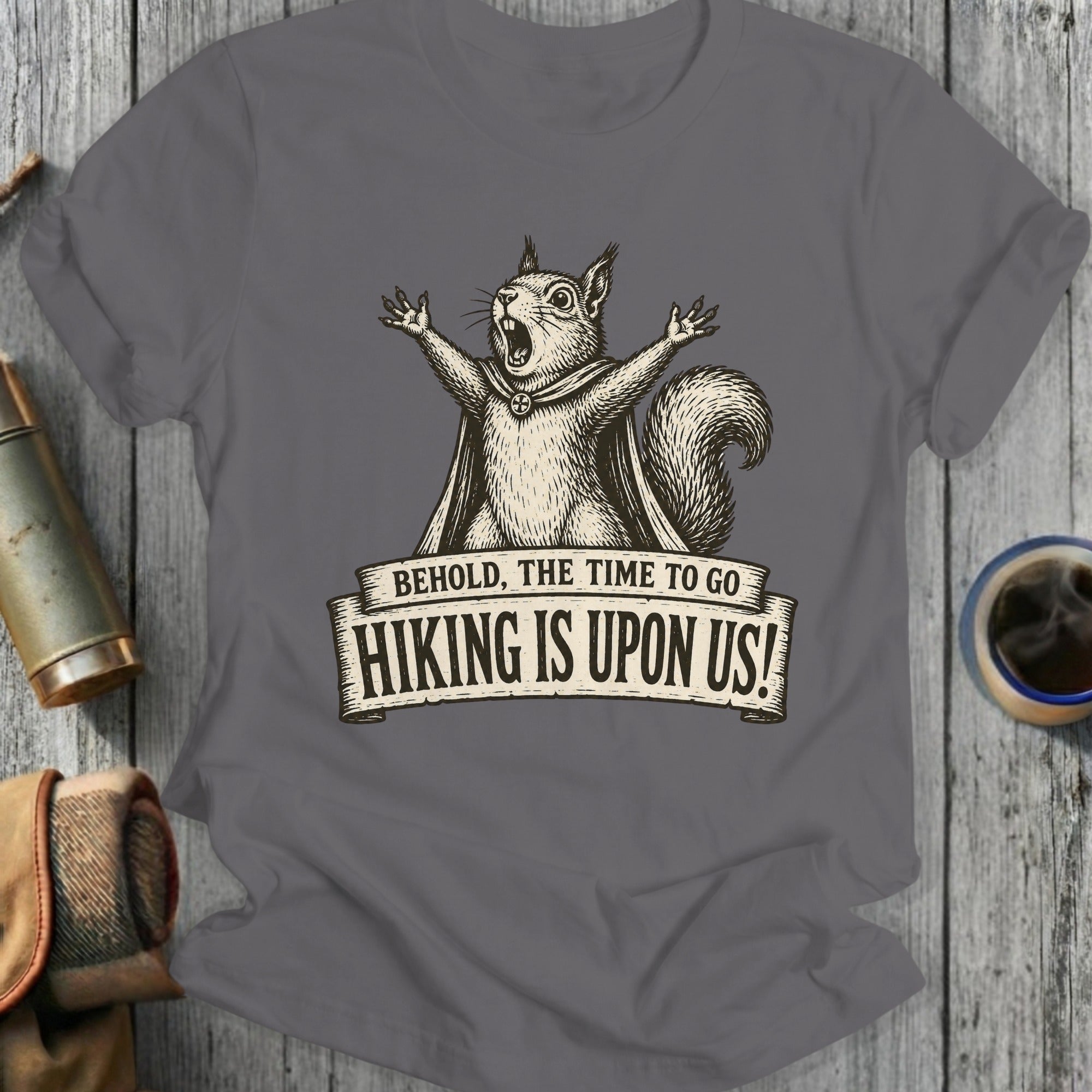 Screaming squirrel in cape with text "BEHOLD, THE TIME TO GO HIKING IS UPON US!"
