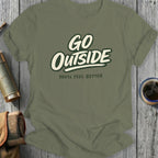 Green t-shirt with "GO OUTSIDE YOU'LL FEEL BETTER" text.