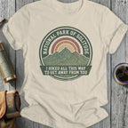 National Park of Solitude graphic tee with mountains and text "I HIKED ALL THIS WAY TO GET AWAY FROM YOU".