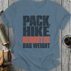T-shirt with "PACK, HIKE, REGRET THE BAG WEIGHT" text.