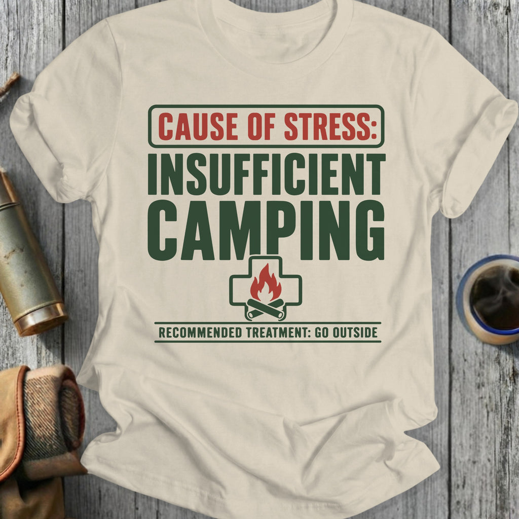 Cream shirt with green text: "Cause of stress: Insufficient camping. Recommended treatment: Go outside."