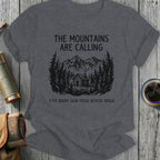 The Mountains Are Calling I've Seen How This Movie Ends Shirt