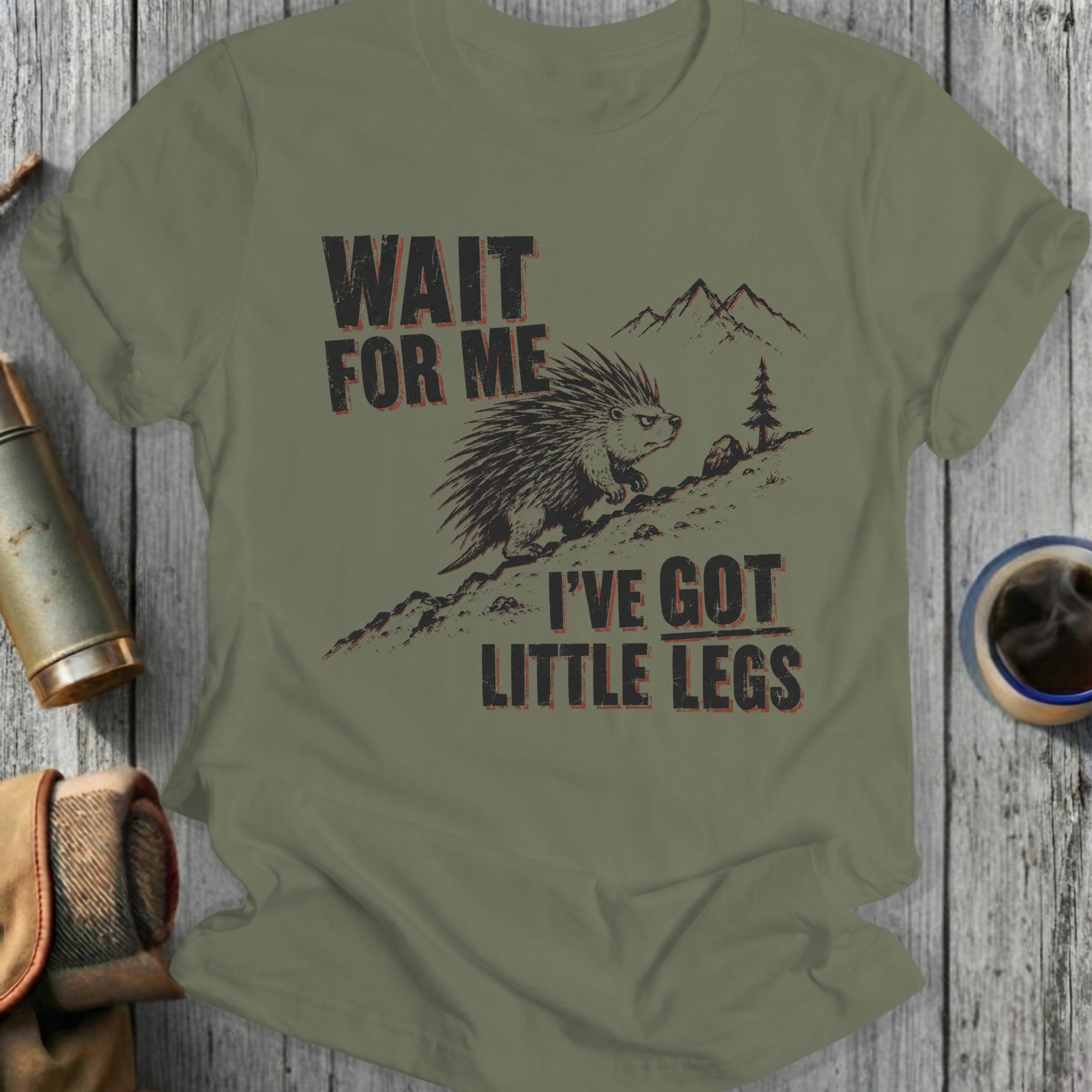 Olive t-shirt with porcupine and text "WAIT FOR ME I'VE GOT LITTLE LEGS".
