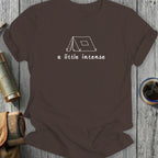 Brown t-shirt with a white outline drawing of a tent and text saying "a little intense".