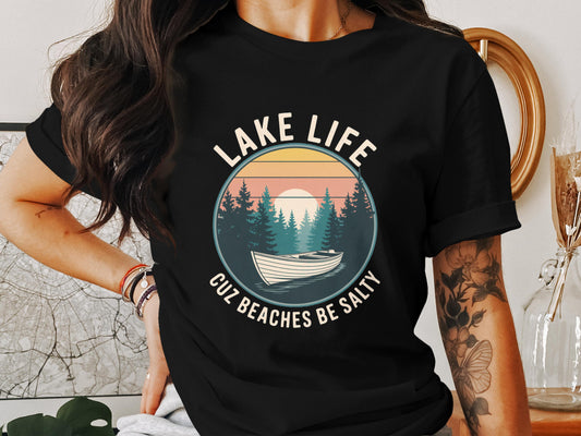 Lake Life Cuz Beaches Be Salty T-Shirt product type