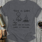 Gray t-shirt with text "THIS IS GARY. GARY HAS NO SIGNAL. GARY IS THRIVING."