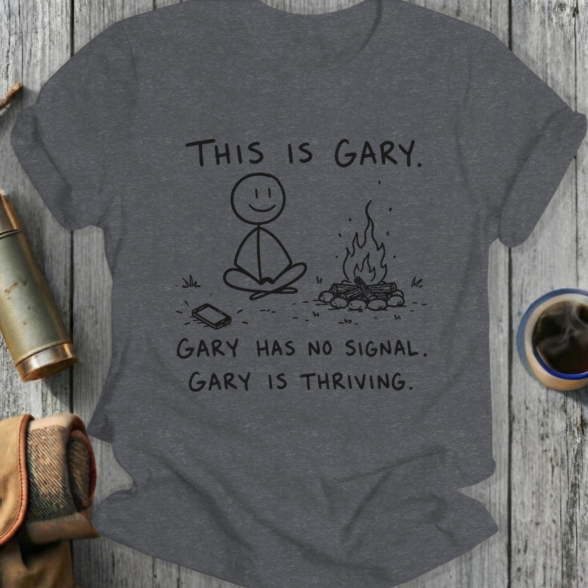 Gray t-shirt with text "THIS IS GARY. GARY HAS NO SIGNAL. GARY IS THRIVING."