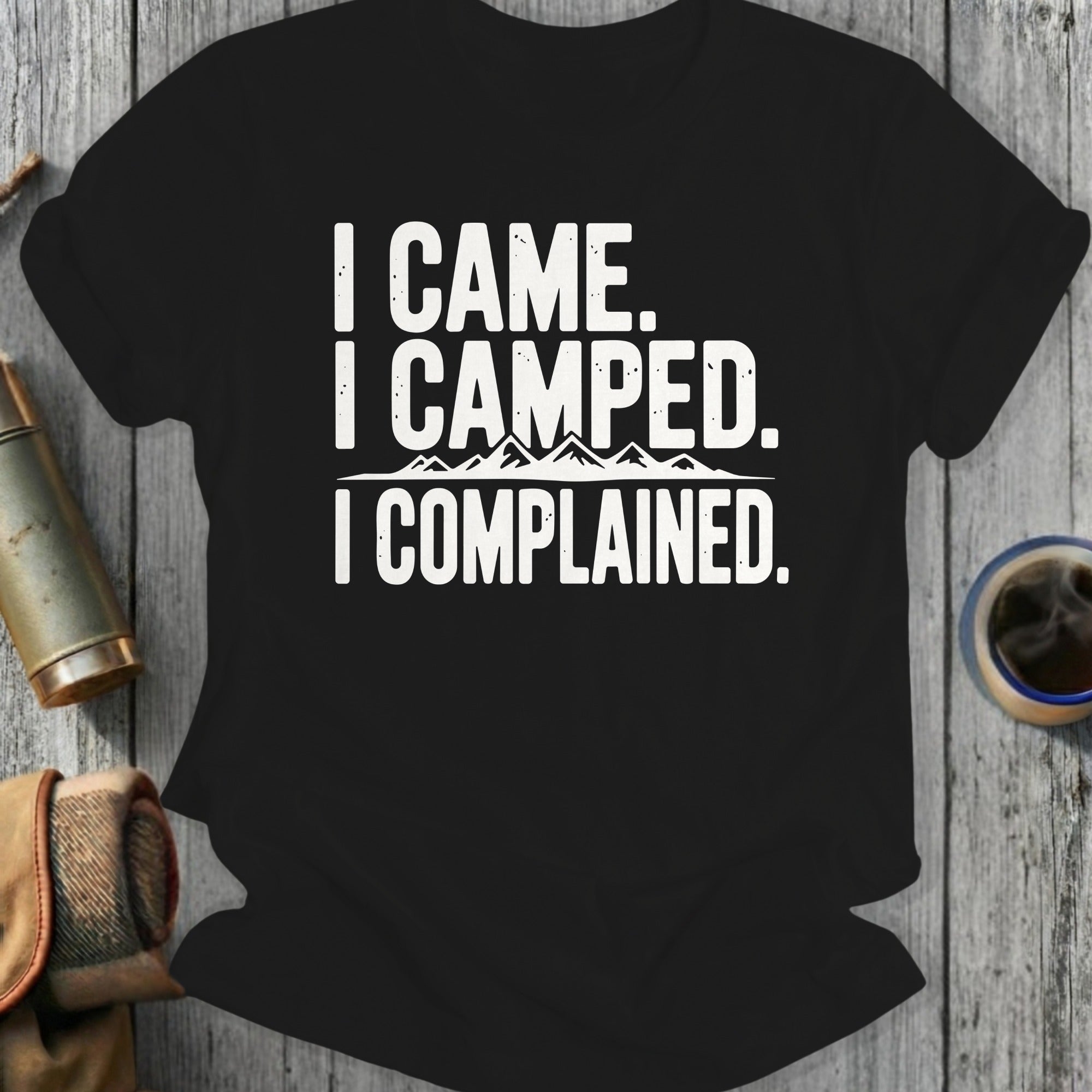 I Came I Camped I Complained Camping T-shirt
