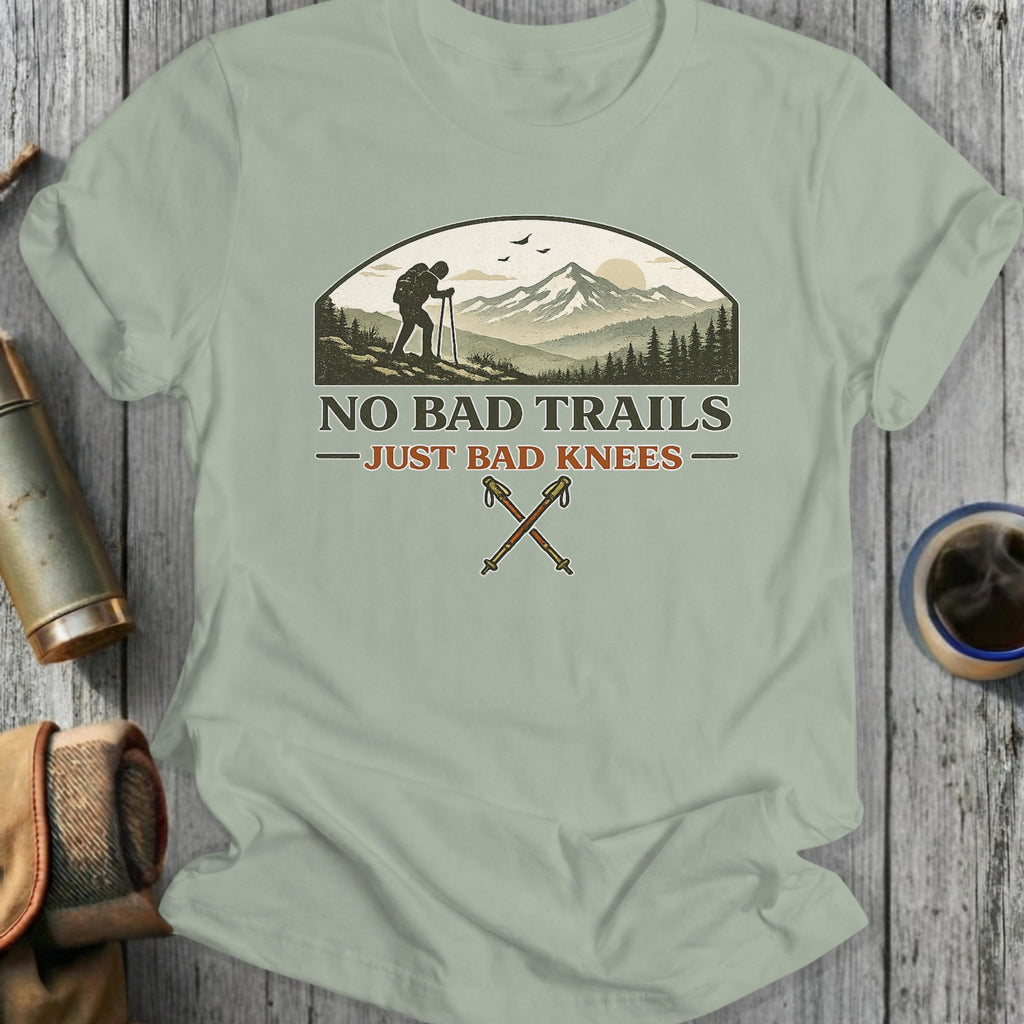 No Bad Trails Just Bad Knees Hiking T-Shirt