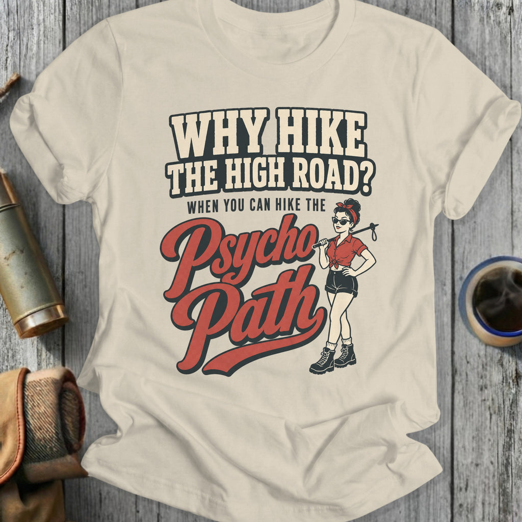 T-shirt graphic with text "Why Hike the High Road? When You Hike the Psycho Path" and a woman with hiking poles.