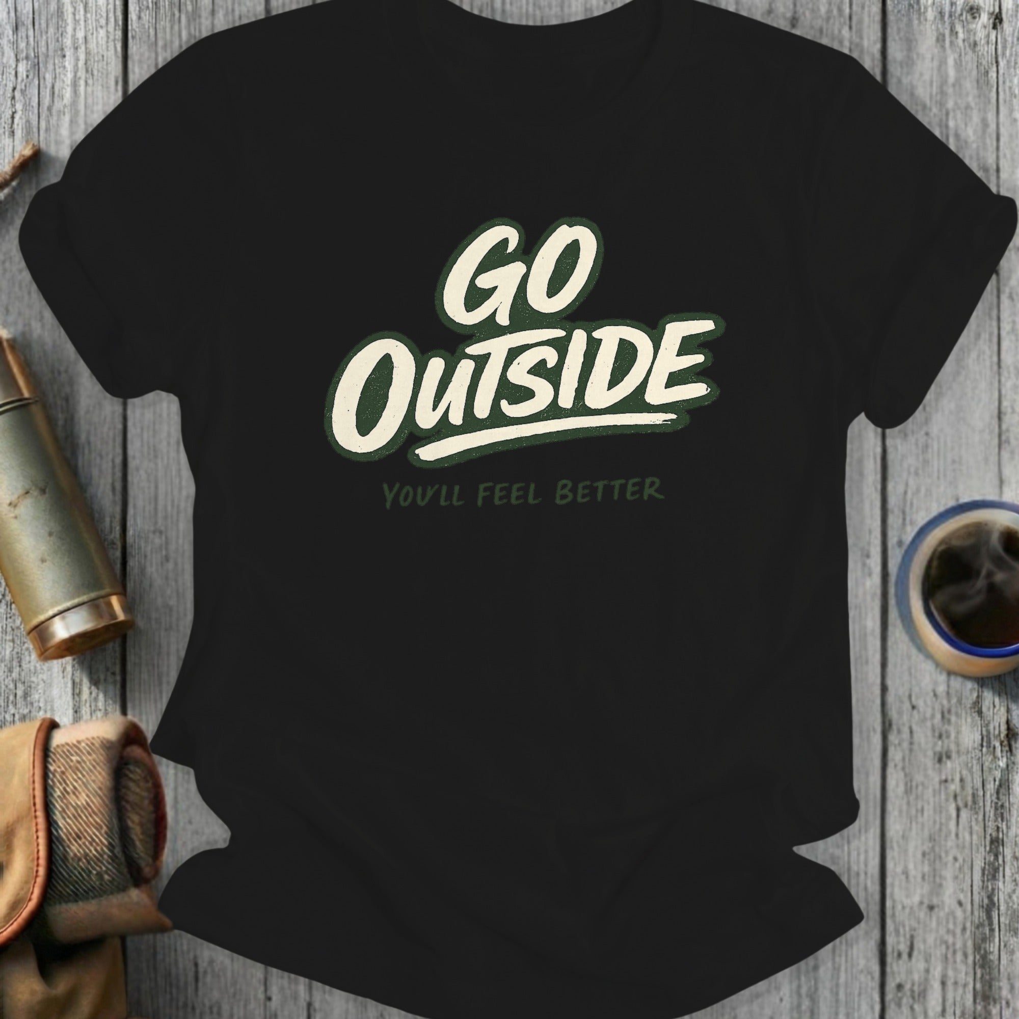 Black t-shirt with "GO OUTSIDE YOU'LL FEEL BETTER" text.